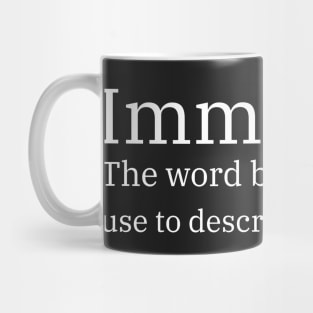 Immature: The Word Boring People Use To Describe Fun People Mug